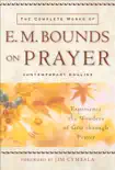 The Complete Works of E. M. Bounds on Prayer synopsis, comments