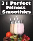 31 Perfect Fitness Smoothies synopsis, comments