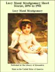 Lucy Maud Montgomery Short Stories, 1896 to 1901 sinopsis y comentarios