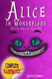Alice in Wonderland: Deluxe Complete Collection Illustrated Alice's Adventures In Wonderland, Through The Looking Glass, Alice's Adventures Under Ground And The Hunting Of The Snark
