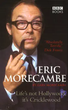 eric morecambe: life's not hollywood it's cricklewood imagen de la portada del libro