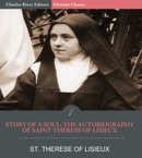 Story of a Soul: The Autobiography of St. Therese of Lisieux book summary, reviews and download