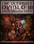 The Ultimate Diablo 3 Gold Making Guide sinopsis y comentarios