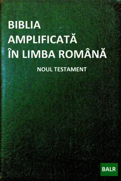 biblia amplificată în limba română: noul testament book cover image
