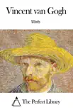Works of Vincent van Gogh synopsis, comments