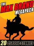 The Max Brand Megapack synopsis, comments