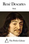 Works of René Descartes sinopsis y comentarios