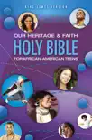 KJV, Our Heritage and Faith Holy Bible for African-American Teens synopsis, comments