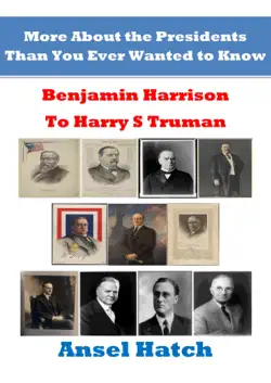 more about the presidents than you ever wanted to know: benjamin harrison to harry s truman imagen de la portada del libro