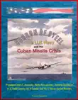 Cordon of Steel: The U.S. Navy and the Cuban Missile Crisis - President John F. Kennedy, Nikita Khrushchev, Admiral Dennison, U-2, Fidel Castro, SS-4 Sandal and SS-5 Skean Soviet Missiles sinopsis y comentarios