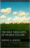 The Idle Thoughts of an Idle Fellow sinopsis y comentarios