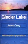 Glacier Lake synopsis, comments