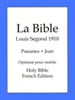 La Bible, Louis Segond 1910: Psalms and John sinopsis y comentarios