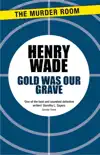 Gold Was Our Grave synopsis, comments