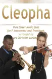 Cleopha Pure Sheet Music Duet for F Instrument and Trombone, Arranged by Lars Christian Lundholm synopsis, comments