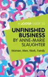 A Joosr Guide to... Unfinished Business by Anne-Marie Slaughter synopsis, comments