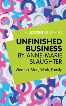 a joosr guide to... unfinished business by anne-marie slaughter book cover image