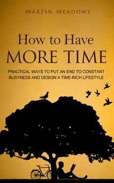 how to have more time: practical ways to put an end to constant busyness and design a time-rich lifestyle book cover image