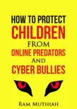 How To Protect Children From Online Predators And Cyber Bullies reviews