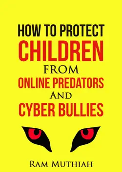 how to protect children from online predators and cyber bullies book cover image