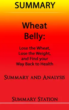 wheat belly: lose the wheat, lose the weight, and find your path back to health summary book cover image