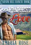 Learning to Love (Carson Hill Ranch: Book 1) book summary, reviews and download