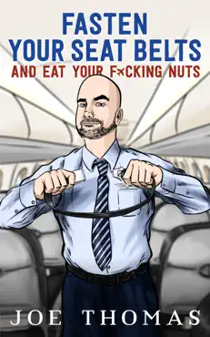 fasten your seat belts and eat your fucking nuts imagen de la portada del libro