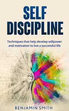 self-discipline: techniques that help develop willpower and motivation to live a successful life book cover image