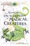 The Element Encyclopedia of Magical Creatures synopsis, comments