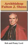 Archbishop Fulton J. Sheen synopsis, comments