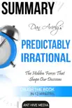 Dan Ariely's Predictably Irrational, Revised and Expanded Edition: The Hidden Forces That Shape Our Decisions sinopsis y comentarios