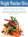 Weight Watcher Diva Zero Points Plus Salad and Salad Dressing Recipes Cookbook synopsis, comments