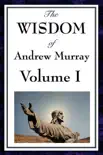 The Wisdom of Andrew Murray Volume I synopsis, comments
