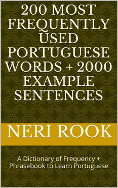 200 most frequently used portuguese words + 2000 example sentences: a dictionary of frequency + phrasebook to learn portuguese book cover image