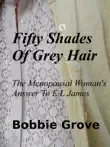 Fifty Shades Of Grey Hair The Menopausal Woman's Answer To E L James sinopsis y comentarios