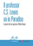 Il professor C. S. Lewis va in Paradiso synopsis, comments