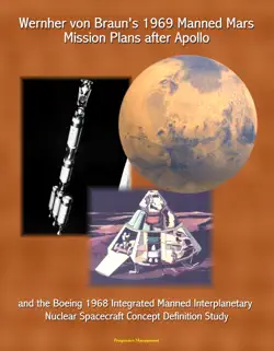 wernher von braun's 1969 manned mars mission plans after apollo and the boeing 1968 integrated manned interplanetary nuclear spacecraft concept definition study book cover image