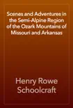 Scenes and Adventures in the Semi-Alpine Region of the Ozark Mountains of Missouri and Arkansas reviews