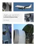 Airbus A320: An Advanced Systems Guide