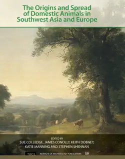 the origins and spread of domestic animals in southwest asia and europe book cover image