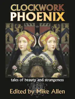 clockwork phoenix: tales of beauty and strangeness book cover image