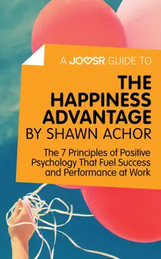 a joosr guide to... the happiness advantage by shawn achor book cover image
