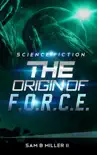 The Origin of F.O.R.C.E. The Federal Organization for Response to Celestial Enemies synopsis, comments