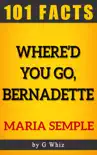Where'd You Go, Bernadette – 101 Amazing Facts sinopsis y comentarios
