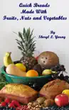 Quick Breads Made With Fruits, Nuts and Vegetables synopsis, comments