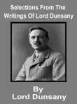 Selections From The Writings Of Lord Dunsany synopsis, comments