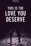 This Is The Love You Deserve book summary, reviews and downlod