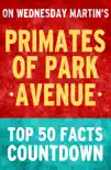 Primates of Park Avenue: Top 50 Facts Countdown sinopsis y comentarios