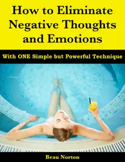 how to eliminate negative thoughts and emotions with one simple but powerful technique book cover image