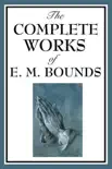 The Complete Works of E.M. Bounds synopsis, comments